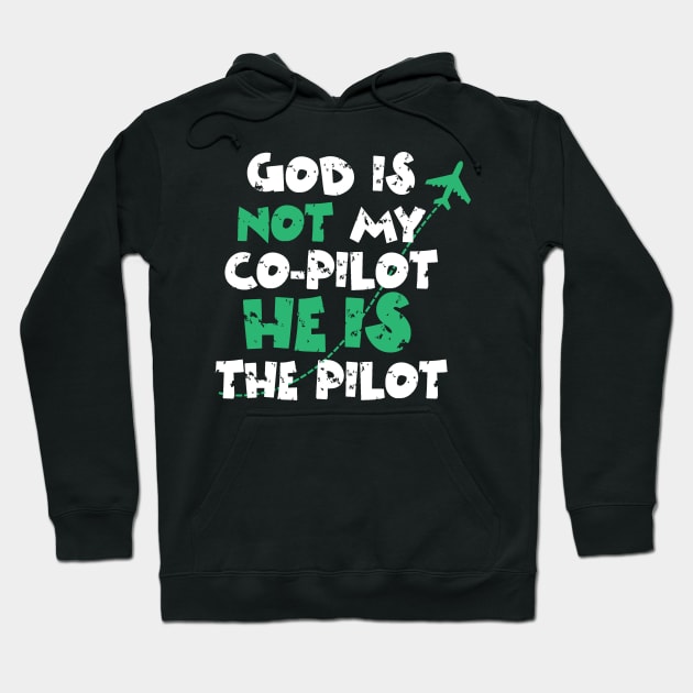 God is not my co-pilot He is the pilot Hoodie by Teewyld